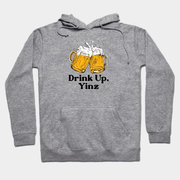 Drink Up, Yinz Hoodie by Merlino Creative